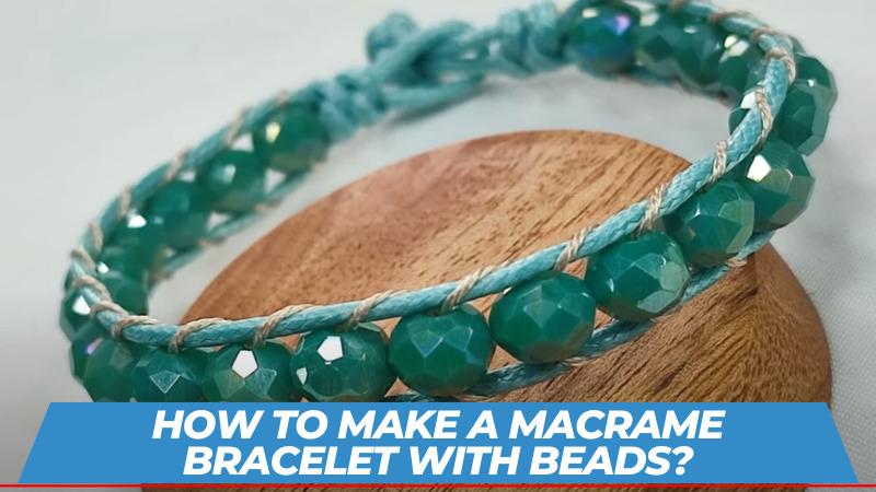 How to Make a Macrame Bracelet with Beads In 2023