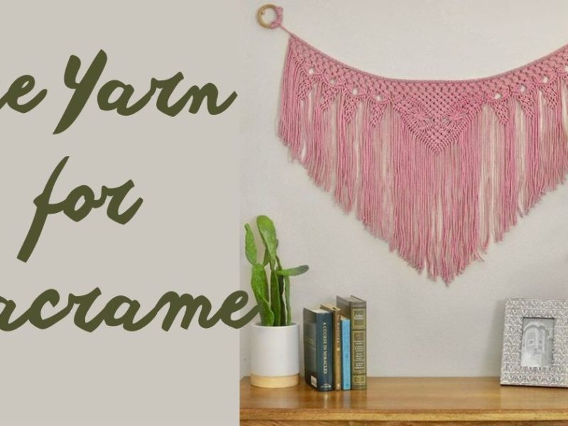 The Yarn for Macrame: Unraveling Choices for Creativity